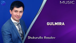 Shukurullo Rasulov - Gulmira