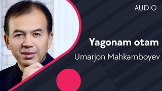 Umarjon Mahkamboyev - Yagonam otam