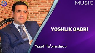 Yusuf To'xtasinov - Yoshlik qadri