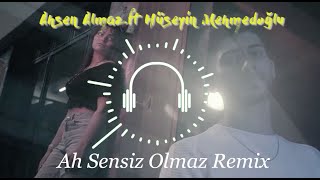 Ahsen Almaz, Hüseyin Mehmedoğlu - Ah Sensiz Olmaz (Remix)