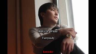 BaGi, White - Tartymdy ( karaoke )