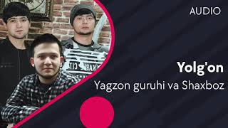 Yagzon guruhi va Shaxboz - Yolg'on