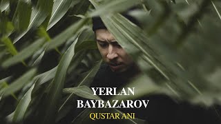 Yerlan Baybazarov - Qustar ani