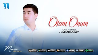 Yo’ldoshbek Jumaniyazov - Otam, Onam
