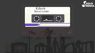 Kilavit - Было слово