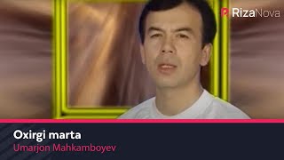 Umarjon Mahkamboyev - Oxirgi marta
