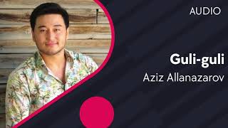 Aziz Allanazarov - Guli-guli