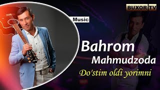 Bahrom Mahmudzoda - Do'stim Oldi Yorimni