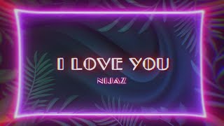 NIJAZ - I love you