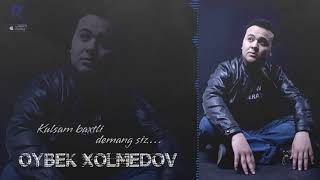 Oybek Xolmedov - Kulsam baxtli demang siz