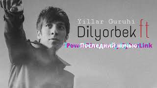 Yillar Guruhi , DilyorbeK - Последний ночью