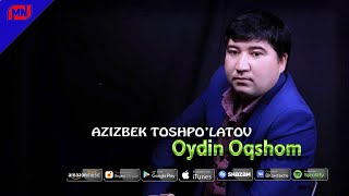 Azizbek Toshpo'latov - Oydin oqshom