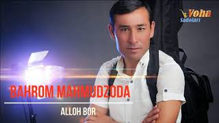 Bahrom Mahmudzoda - Alloh bor