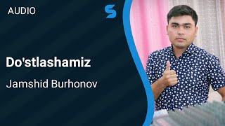 Jamshid Burhonov - Do'stlashamiz