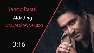 Janob Rasul - Aldading (DNDM Slow version)