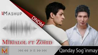 Zohid, Mirjalol - Qanday Sog`inmay (DNDM Remix) Mashup