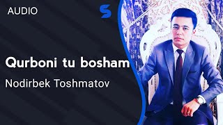 Nodirbek Toshmatov - Qurboni tu bosham