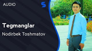 Nodirbek Toshmatov - Tegmanglar