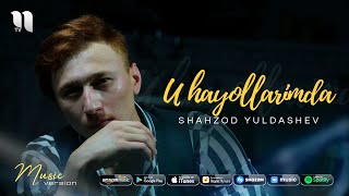 Shahzod Yuldashev - U hayollarimda