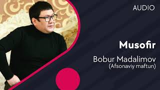 Bobur Madalimov (Afsonaviy Maftun) - Musofir
