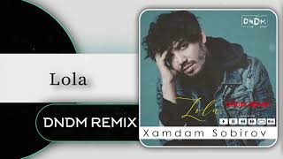 Xamdam Sobirov -  Lola (DNDM Remix)