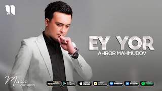 Ahror Mahmudov - Ey yor