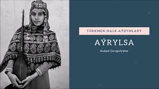 Atabay Carygulyyew - Ayrylsa