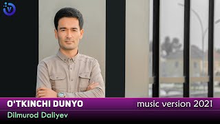 Dilmurod Daliyev - O'tkinchi dunyo