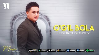 Elyor To'ychiyev - O'g'il bola