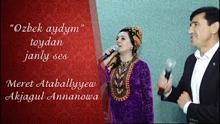 Meret Ataballyew, Akjagul Annanowa - Ozbek aydym