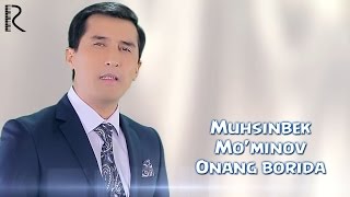 Muhsinbek Mo'minov - Onang borida