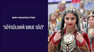 Nury Hudaygulyyew - Soygulimin birje soz