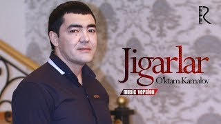 O'ktam Kamalov - Jigarlar