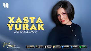 Sultana Sultanova - Xasta yurak