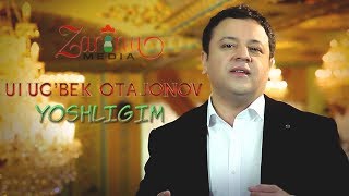 Ulug'bek Otajonov - Yoshligim
