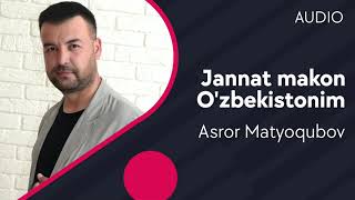 Asror Matyoqubov - Jannat makon O'zbekistonim