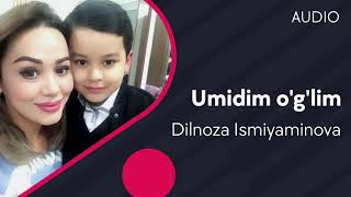 Dilnoza Ismiyaminova - Umidim o'g'lim