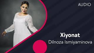 Dilnoza Ismiyaminova - Xiyonat