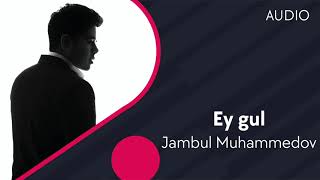 Jambul Muhammedov - Ey gul