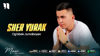 Og'abek Jumaboyev - Sher yurak