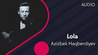 Azizbek Haqberdiyev - Lola