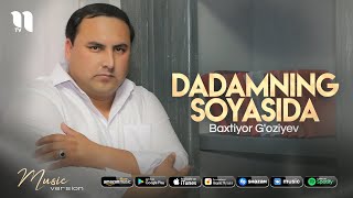 Baxtiyor G'oziyev - Dadamning soyasida