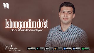 Boburbek Abduvaliyev - Ishongandim do'st