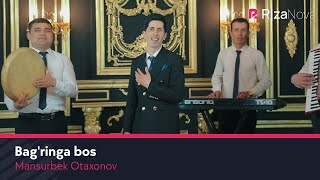 Mansurbek Otaxonov - Bag'ringa bos