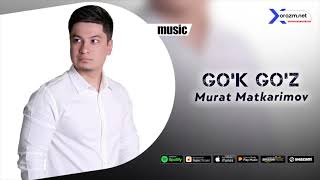 Murat Matkarimov - Go'k go'z