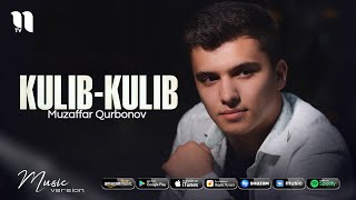 Muzaffar Qurbonov - Kulib-kulib