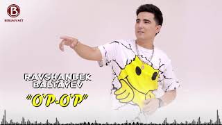 Ravshanbek Baltayev - O'p o'p