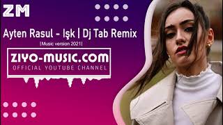 Ayten Rasul - Işk (Dj Tab Remix)