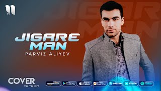 Parviz Aliyev - Jigare man (cover version)