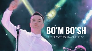 Qahramon Ruzmetov - Bo'm Bo'sh